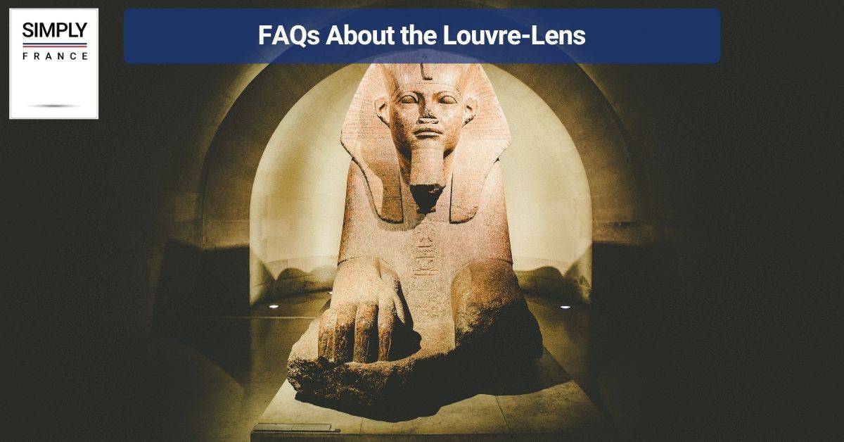 FAQs About the Louvre-Lens