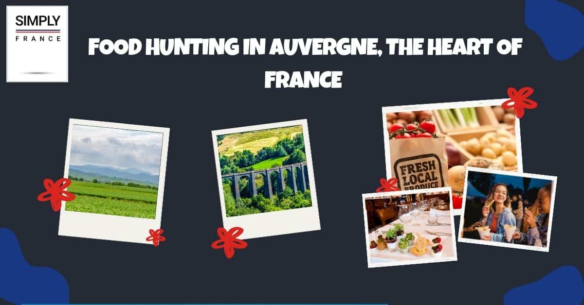The Best Time to Go Food Hunting in Auvergne
