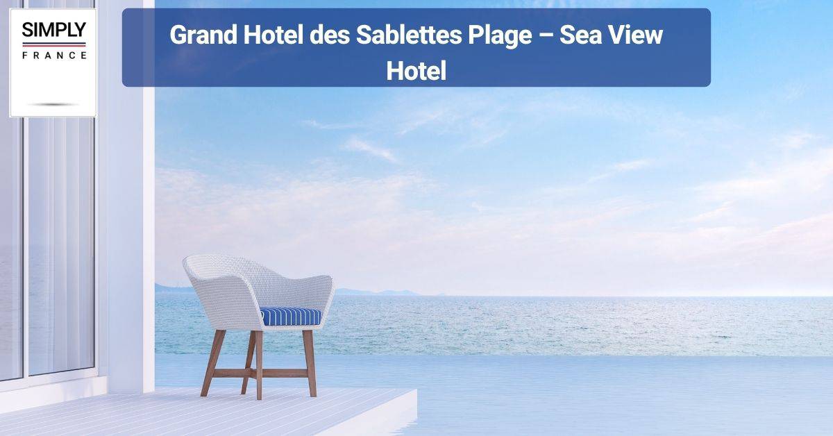 Grand Hotel des Sablettes Plage – Sea View Hotel