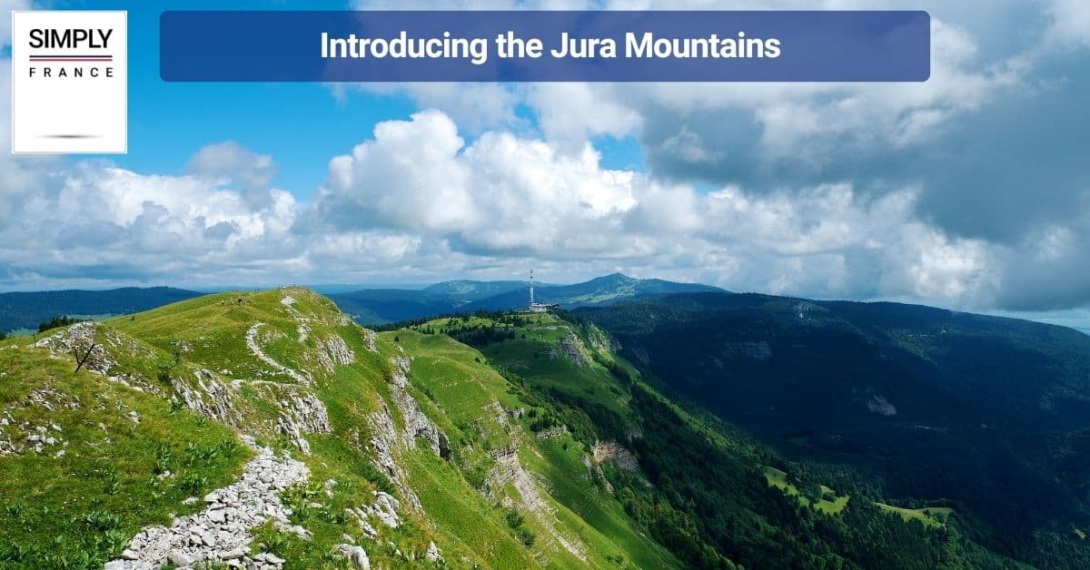 Introducing the Jura Mountains