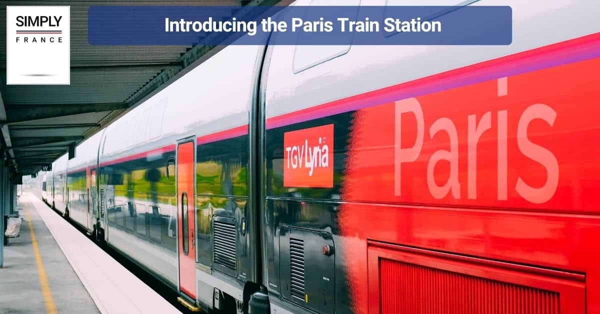 Introducing the Paris Train Station