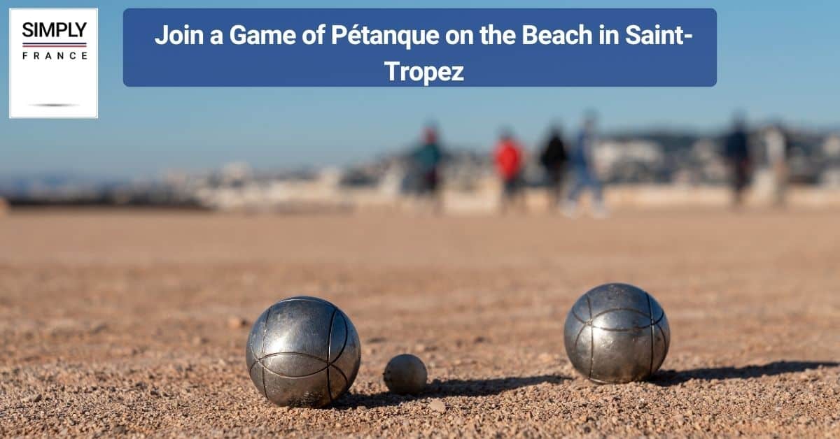Join a Game of Pétanque on the Beach in Saint-Tropez