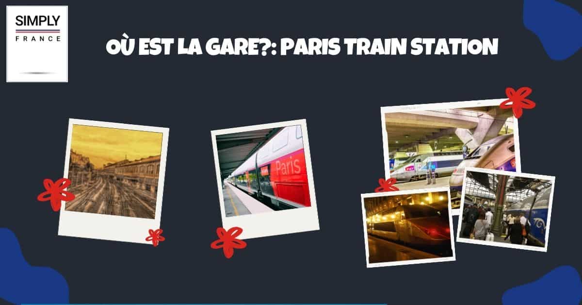 Où EST la Gare__ Paris Train Station