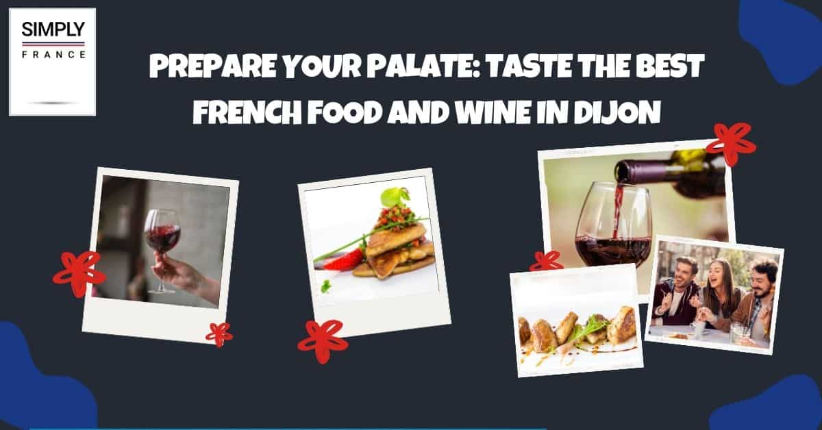 Prepare Your Palate_ Taste The Best French Food and Wine in Dijon