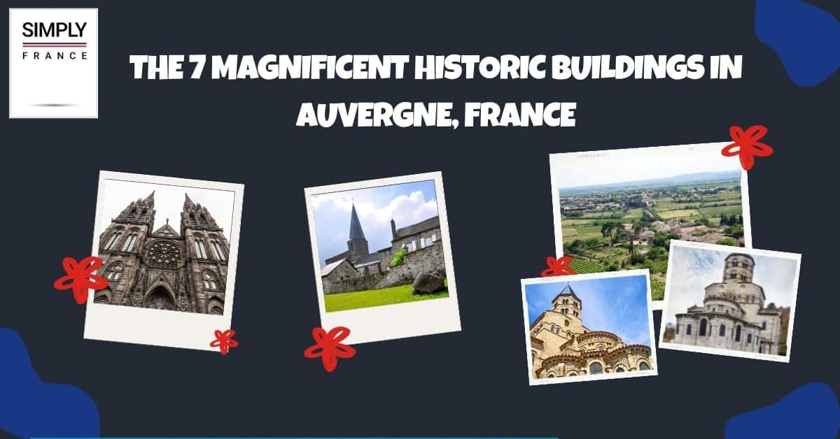 The 7 Magnificent Historic Buildings in Auvergne, France