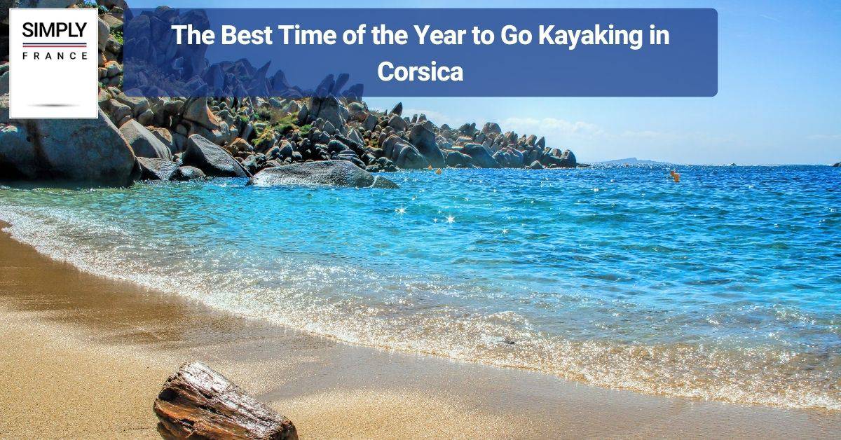 The Best Time of the Year to Go Kayaking in Corsica