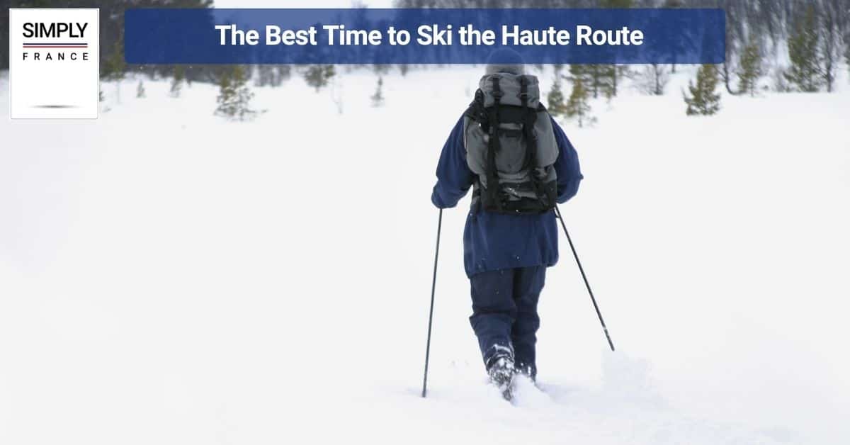 The Best Time to Ski the Haute Route