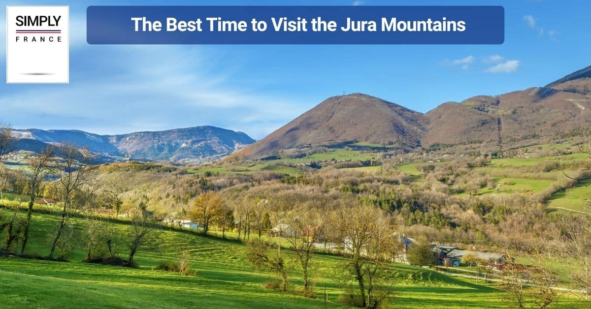 The Best Time to Visit the Jura Mountains