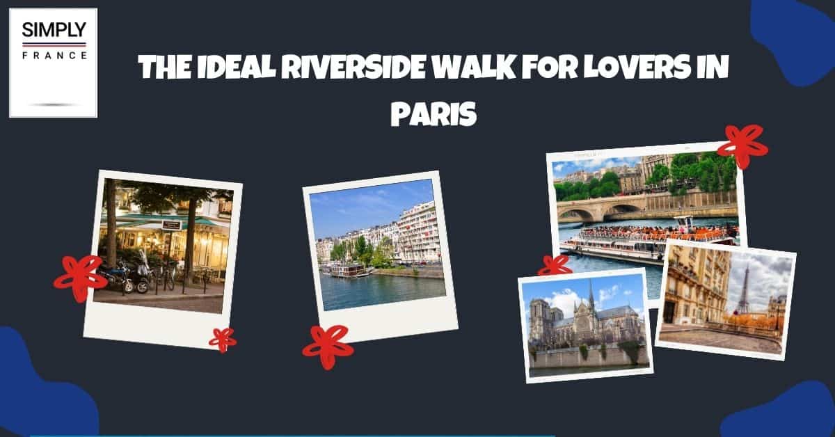 The Ideal Riverside Walk for Lovers in Paris