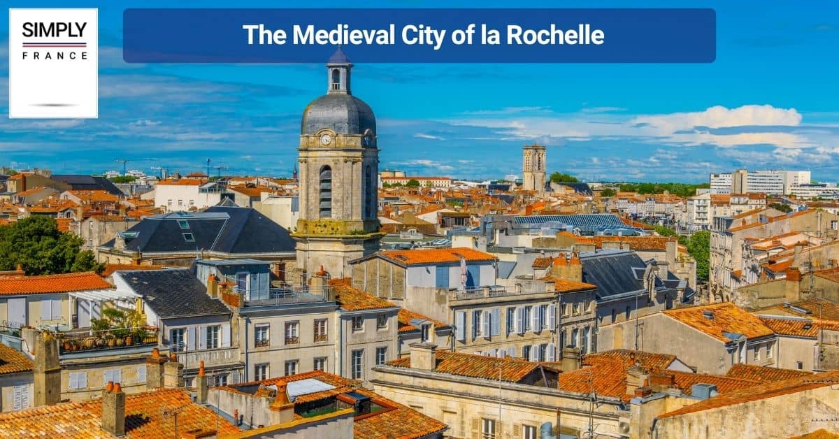 The Medieval City of la Rochelle