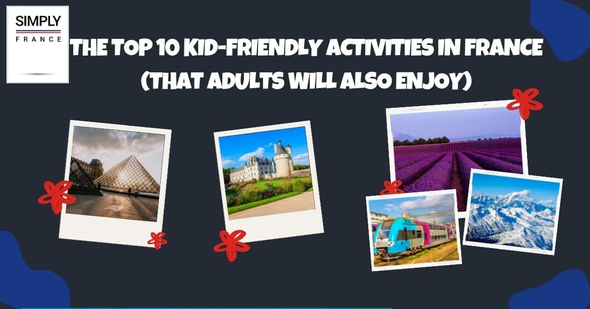 Las 10 mejores actividades para niños en Francia (que los adultos también disfrutarán)