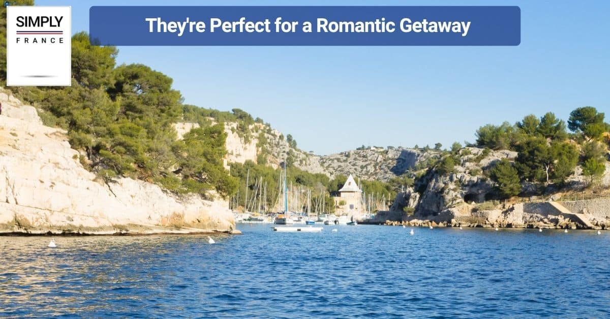 They're Perfect for a Romantic Getaway