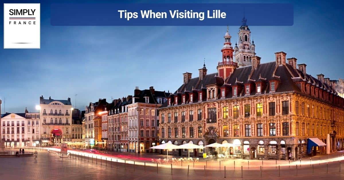 Tips When Visiting Lille
