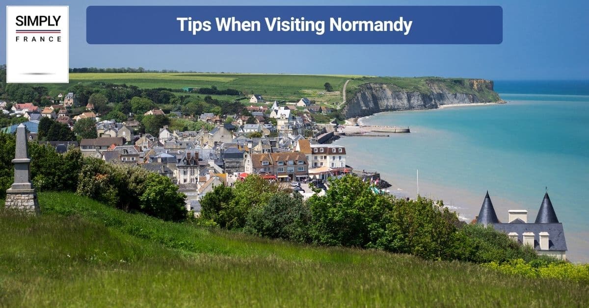 Tips When Visiting Normandy