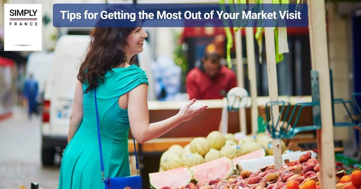 Tips for Getting the Most Out of Your Market Visit
