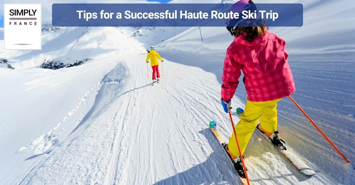 Tips for a Successful Haute Route Ski Trip