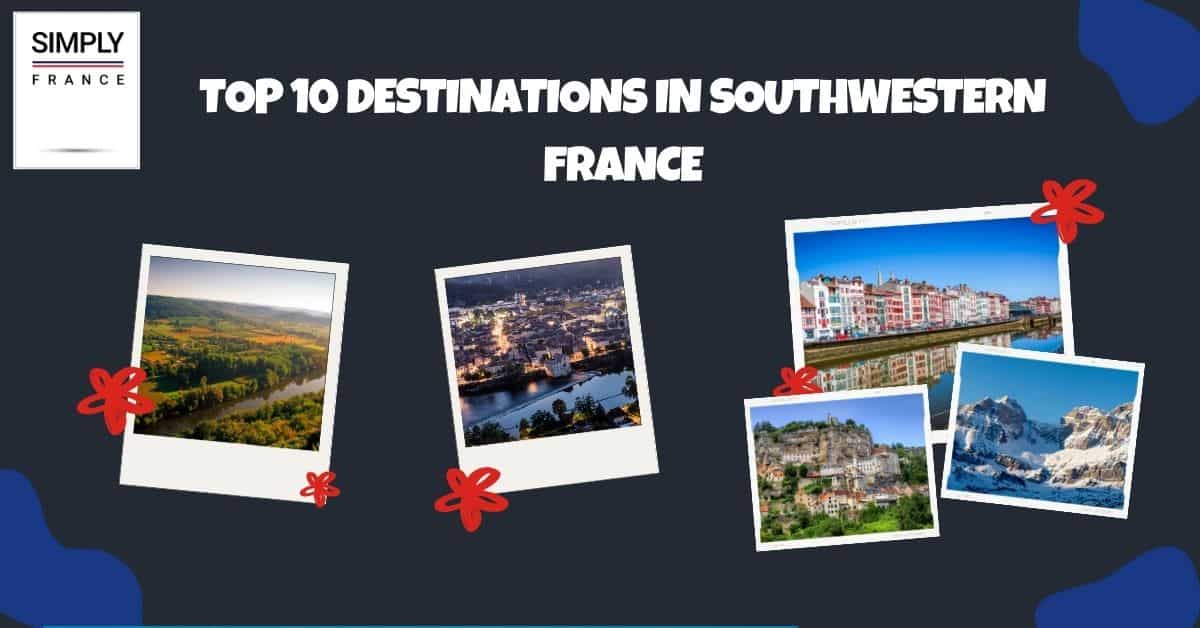 Top 10 Destinations in Southwestern France