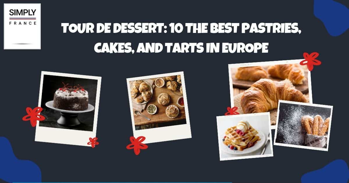 Tour de postres_ 10 Los mejores pasteles, tartas y tartas de Europa