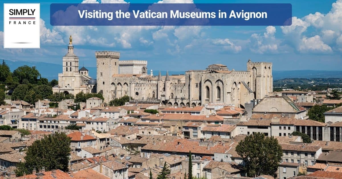 Visiting the Vatican Museums in Avignon
