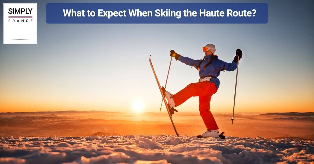 What to Expect When Skiing the Haute Route?