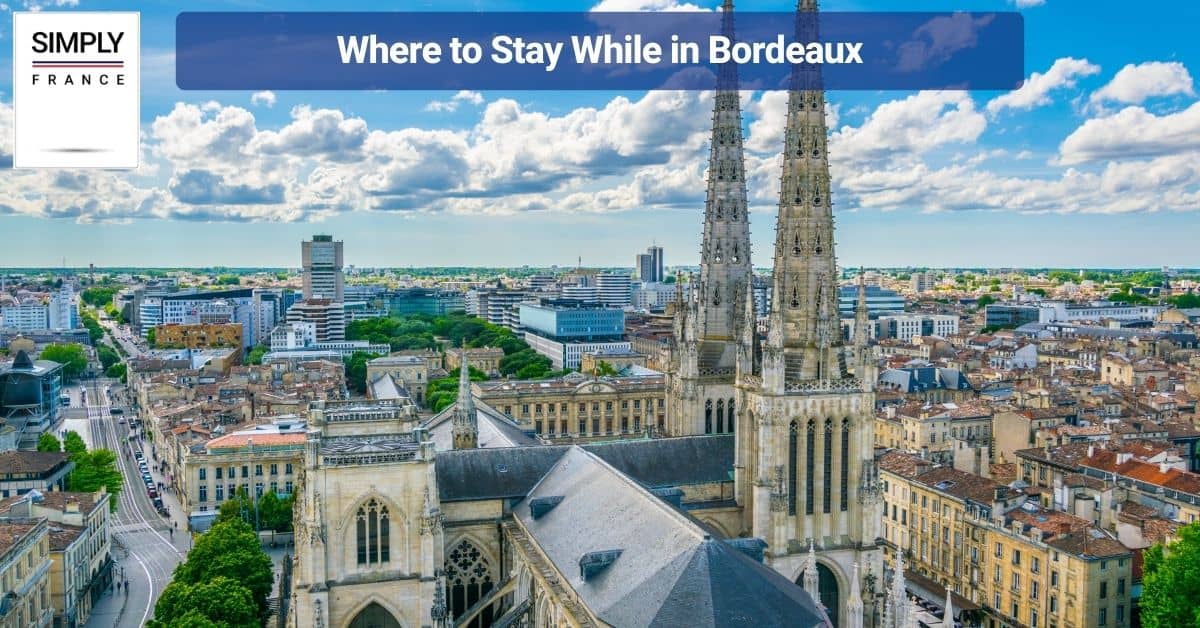 Where to Stay While in Bordeaux