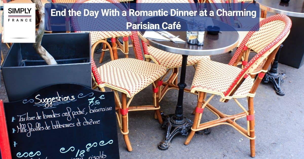 End the Day With a Romantic Dinner at a Charming Parisian Café