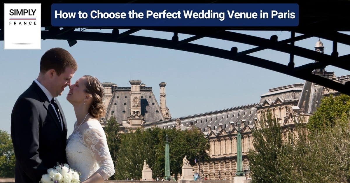 How to Choose the Perfect Wedding Venue in Paris
