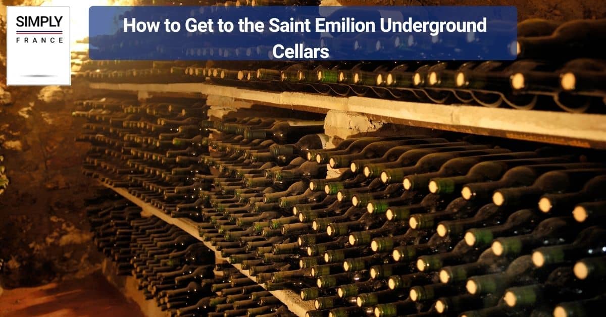 How to Get to the Saint Emilion Underground Cellars 