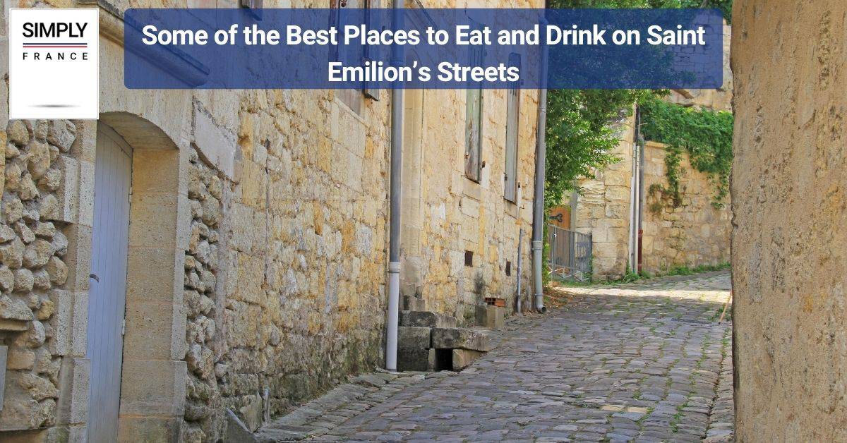 Some of the Best Places to Eat and Drink on Saint Emilion’s Streets