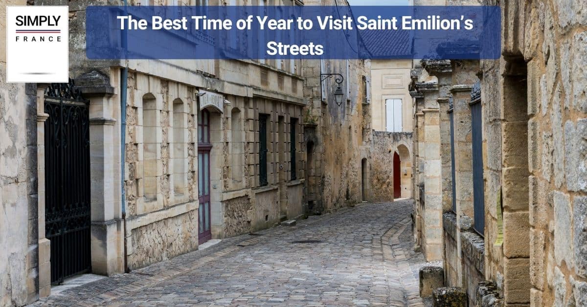 The Best Time of Year to Visit Saint Emillion’s Streets