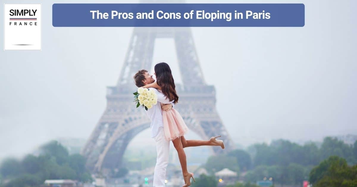 The Pros and Cons of Eloping in Paris