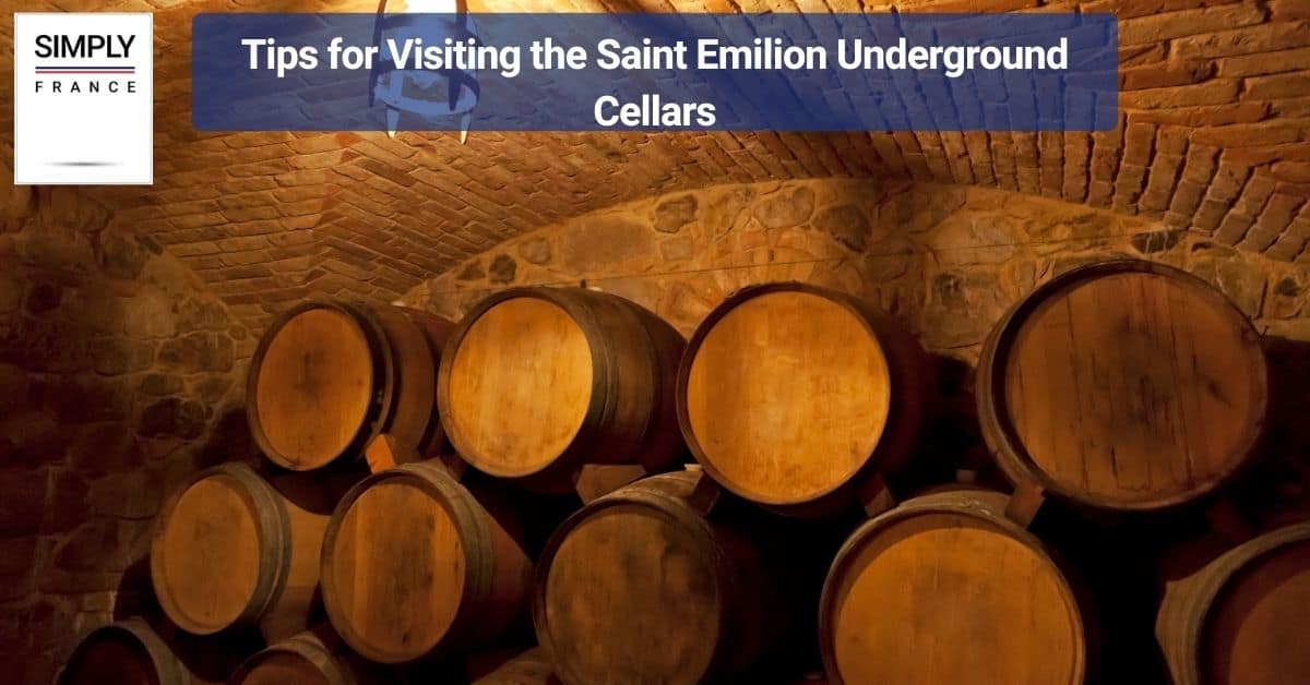 Tips for Visiting the Saint Emilion Underground Cellars