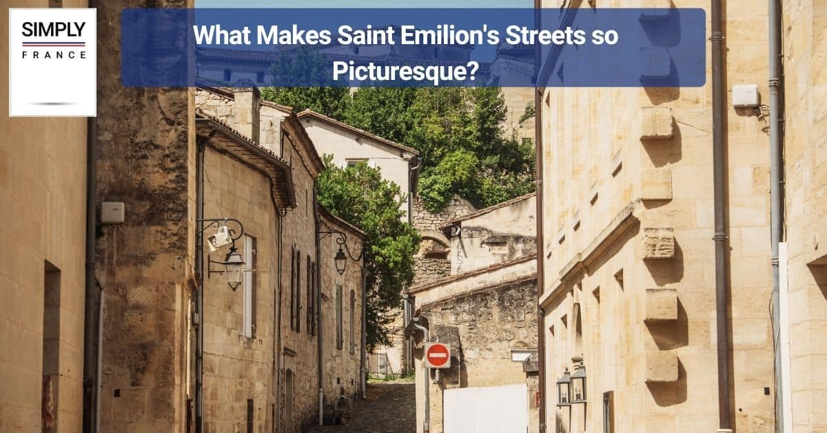 What Makes Saint Emillion's Streets so Picturesque?