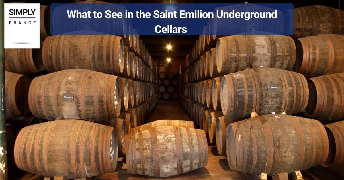 What to See in the Saint Emilion Underground Cellars 