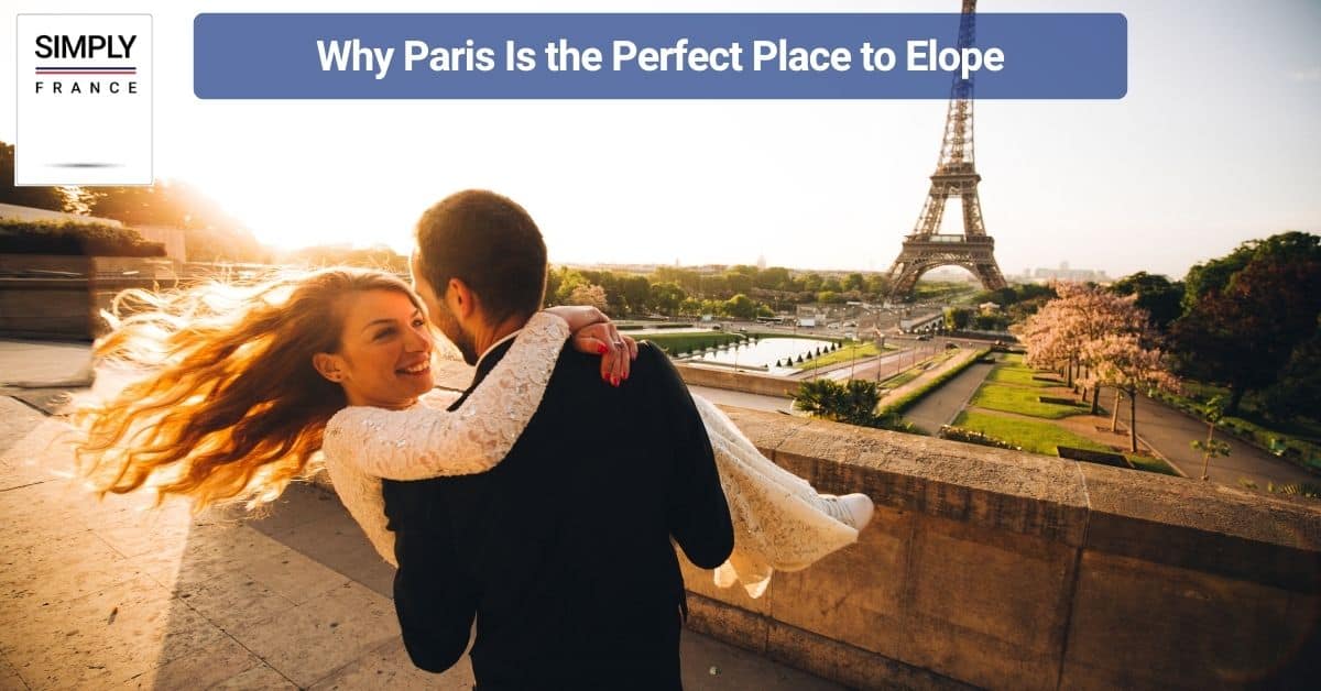 Why Paris Is the Perfect Place to Elope