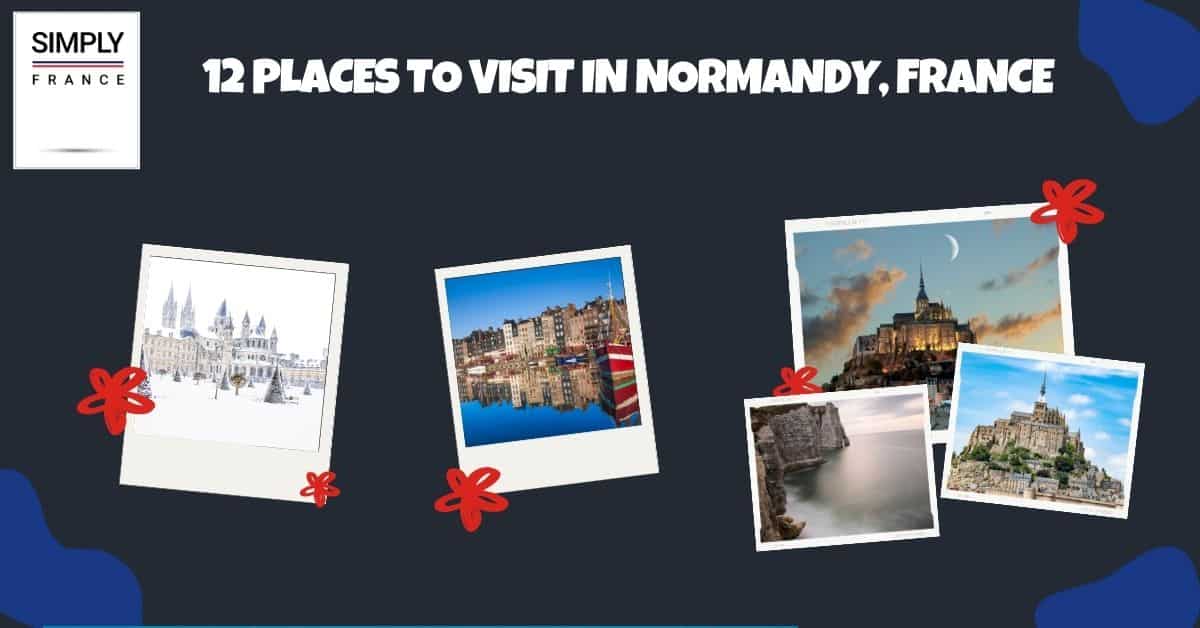 12 lugares para visitar en Normandía, Francia