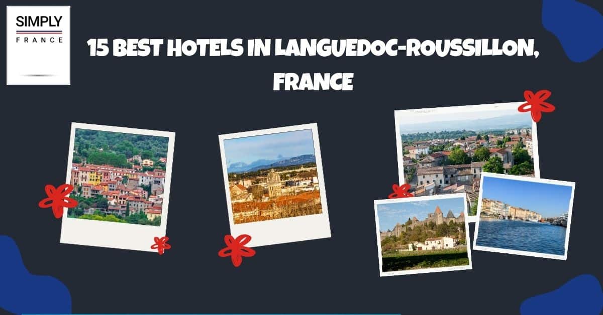 15 Best Hotels in Languedoc-Roussillon, France