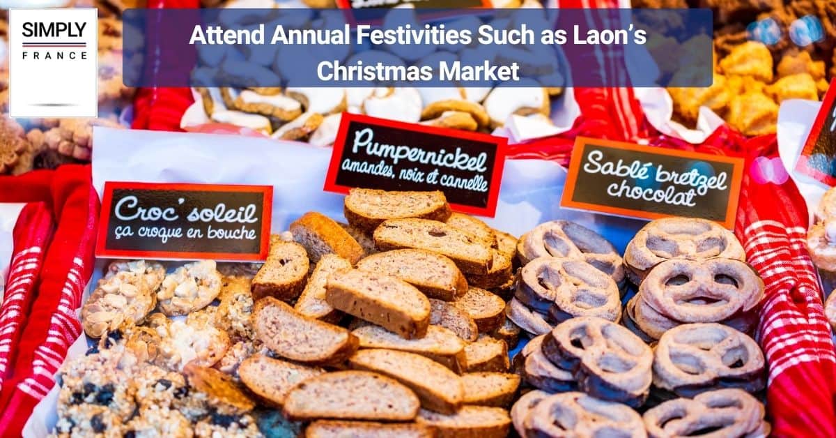 Attend Annual Festivities Such as Laon’s Christmas Market