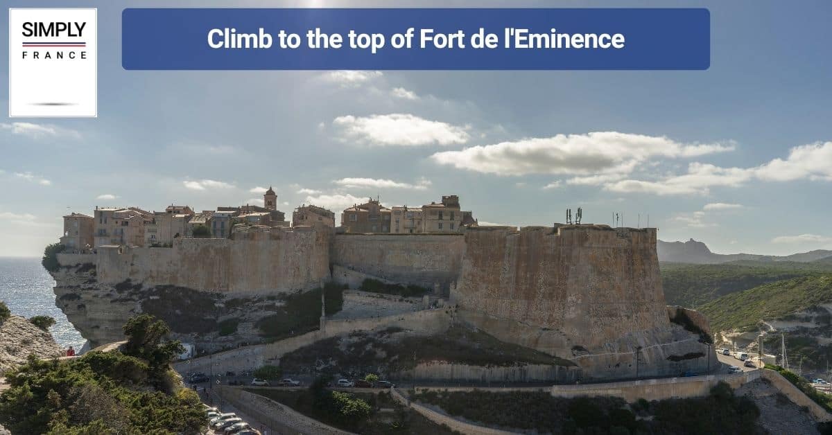 Climb to the top of Fort de l'Eminence