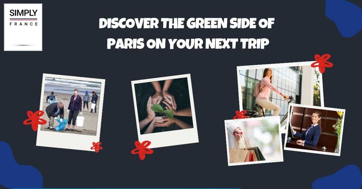 Discover the Green Side of Paris on Your Next Trip