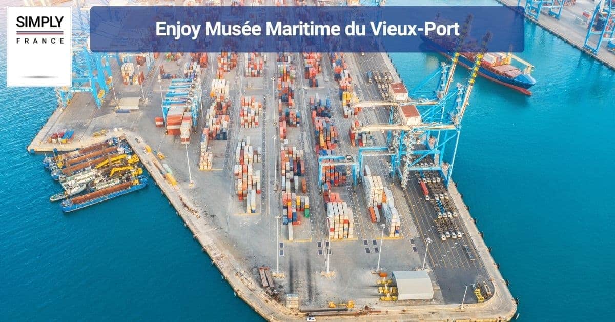 Enjoy Musée Maritime du Vieux-Port