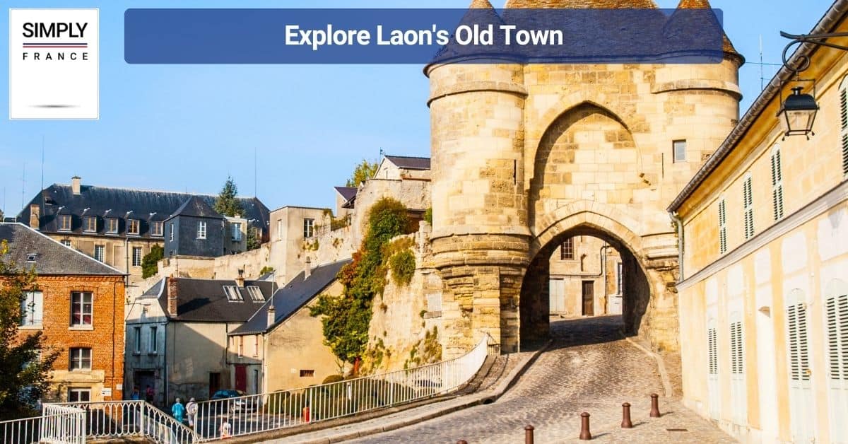 Explore Laon's Old Town