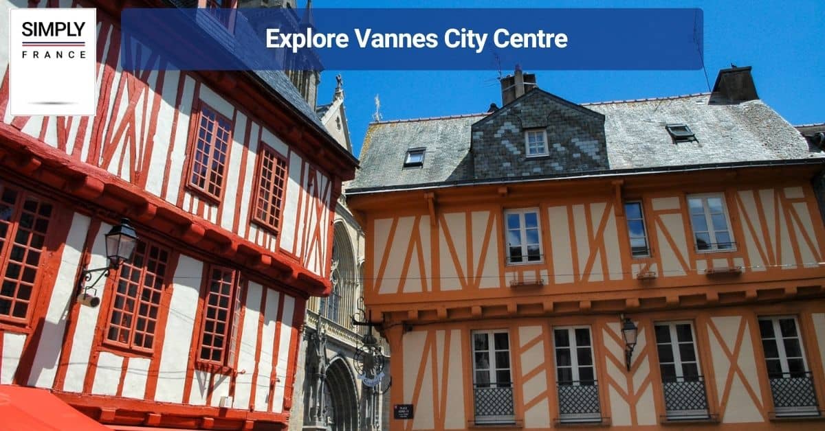 Explore Vannes City Centre