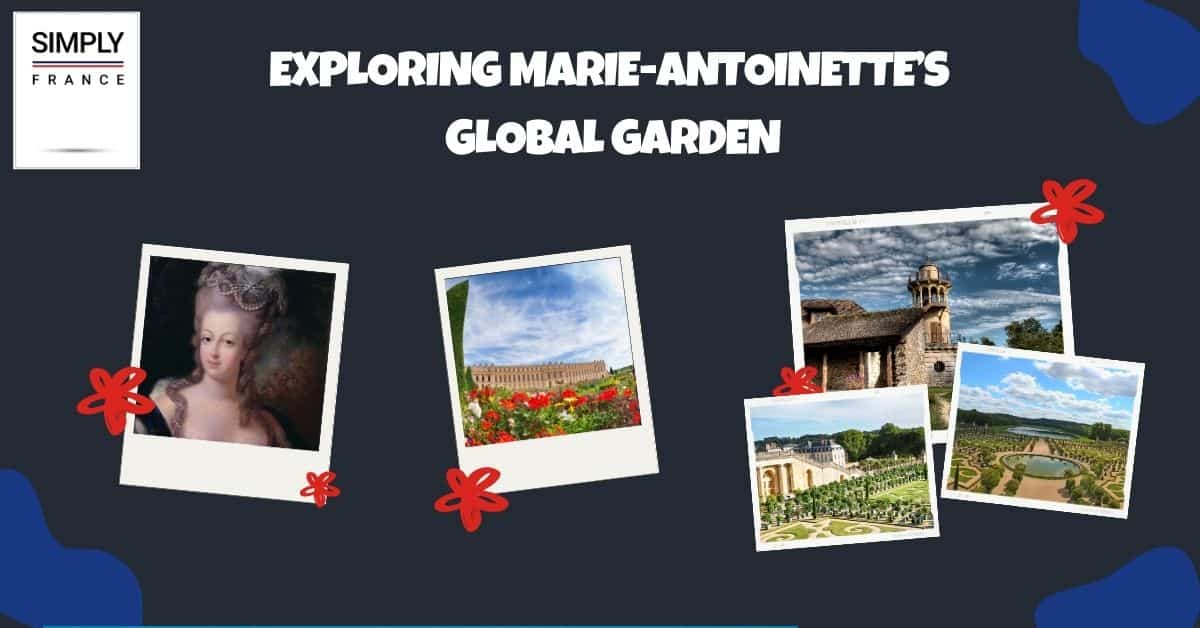 Exploring Marie-Antoinette’s Global Garden