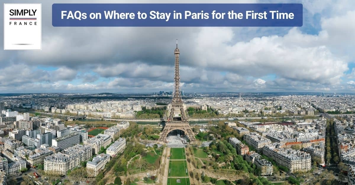 FAQs on Where to Stay in Paris for the First Time
