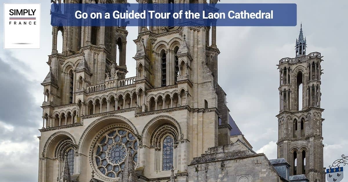 Go on a Guided Tour of the Laon Cathedral