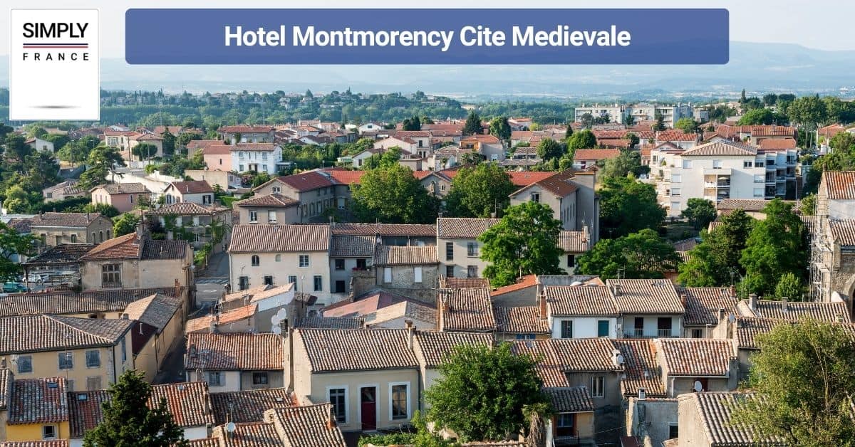 Hotel Montmorency Cite Medievale