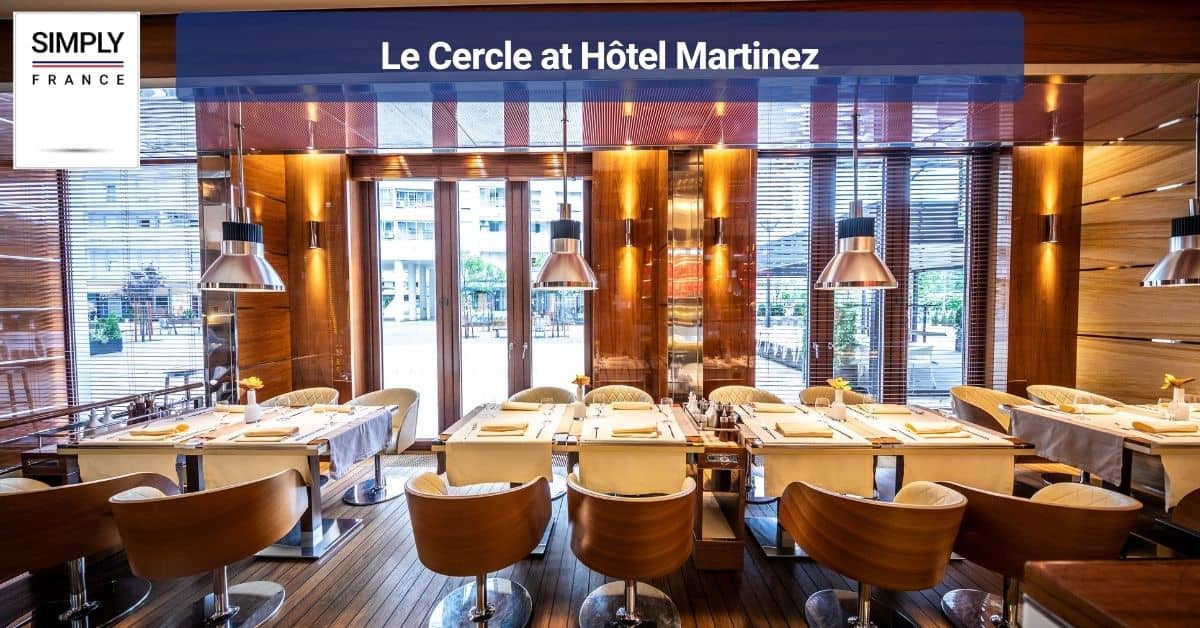 Le Cercle at Hôtel Martinez