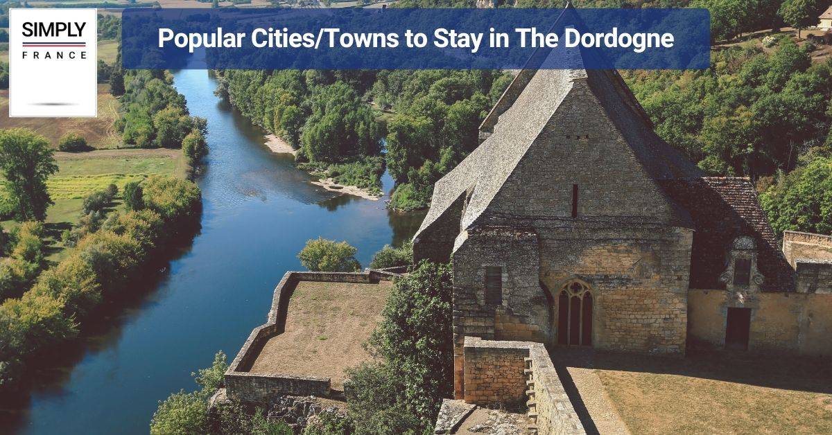 Popular Cities_Towns to Stay in The Dordogne