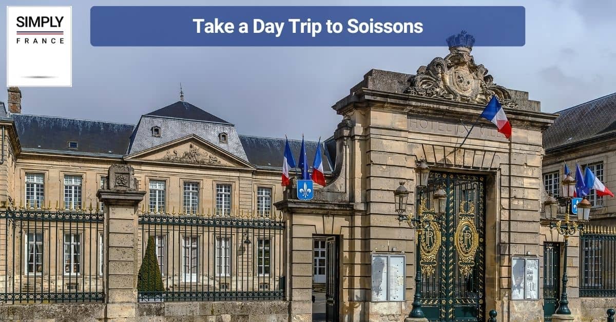 Take a Day Trip to Soissons